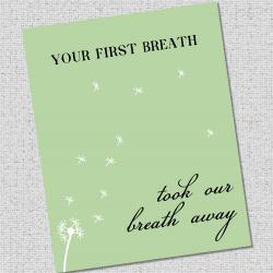 Nursery Art Print "Your first breath took our breath away"